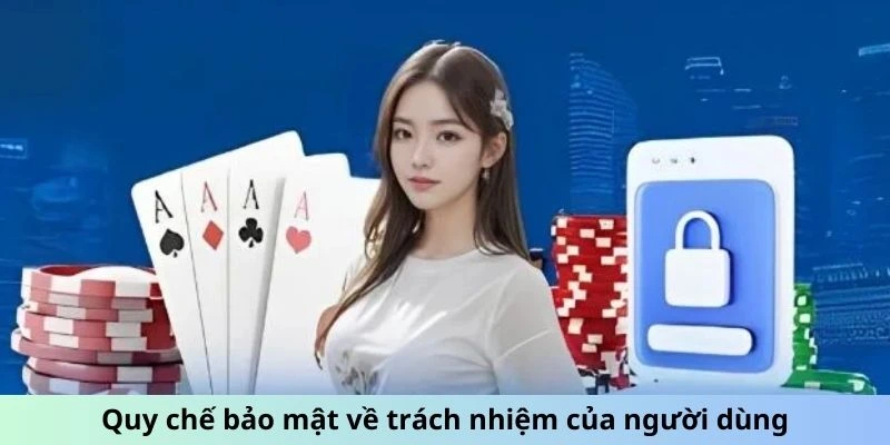 Quy chế bảo mật về trách nhiệm của người dùng