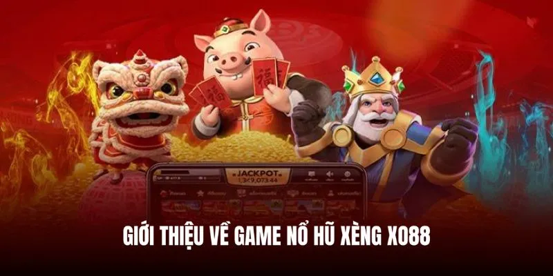 Giới thiệu về game nổ hũ xèng Xo88